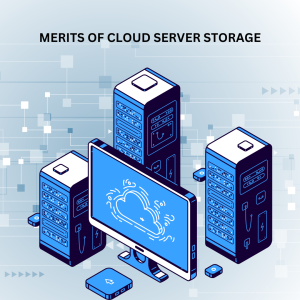 Read more about the article Merits of Cloud Server Storage